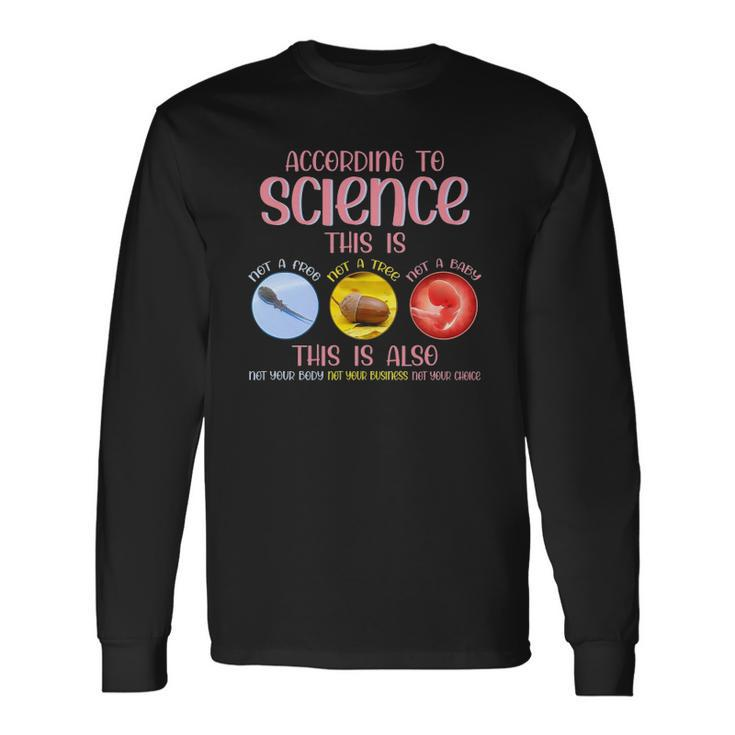 According To Science This Is Pro Choice Reproductive Rights Long Sleeve T-Shirt T-Shirt Gifts ideas
