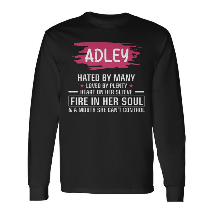 Adley Name Adley Hated By Many Loved By Plenty Heart On Her Sleeve Long Sleeve T-Shirt