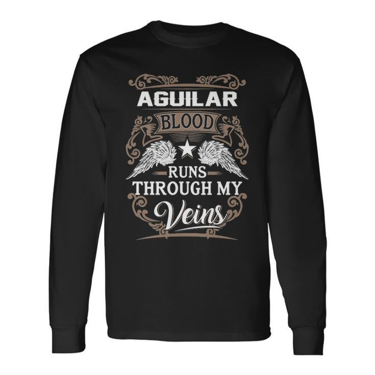 Aguilar Name Aguilar Blood Runs Throuh My Veins Long Sleeve T-Shirt