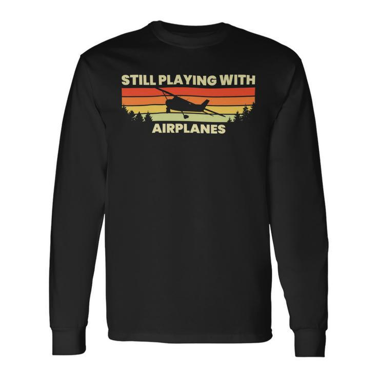Airplane Aviation Still Playing With Airplanes 10Xa43 Long Sleeve T-Shirt