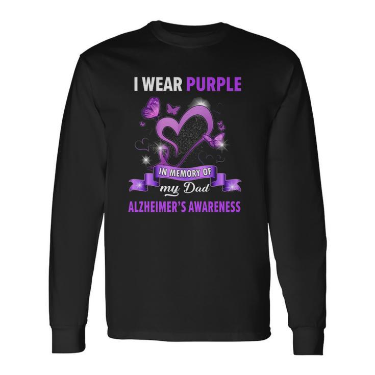 Alzheimers Awareness I Wear Purple In Memory Of My Dad Long Sleeve T-Shirt T-Shirt