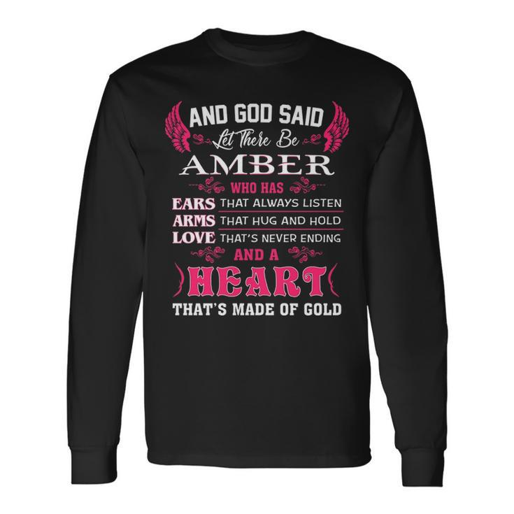 Amber Name And God Said Let There Be Amber Long Sleeve T-Shirt