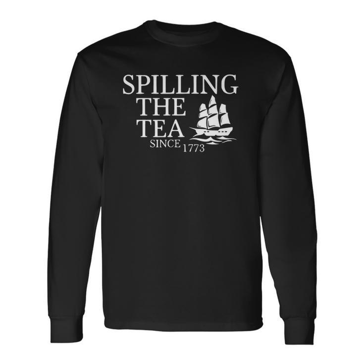 America Spilling Tea Since 1773 4Th Of July Independence Day Long Sleeve T-Shirt T-Shirt