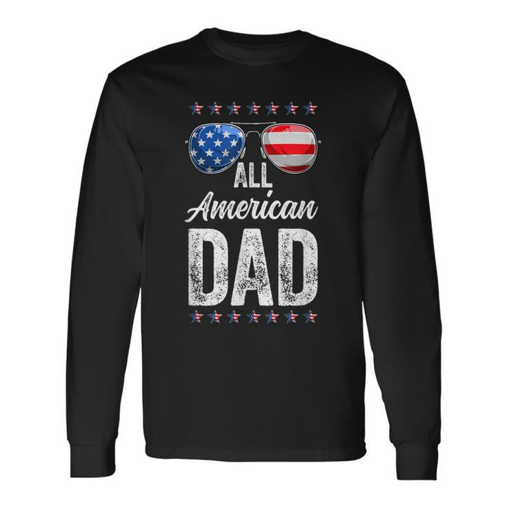 All American Dad 4Th Of July Fathers Day Men Daddy Dad Long Sleeve T-Shirt
