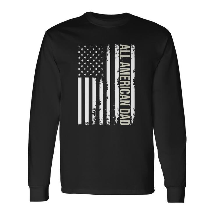 All American Dad 4Th Of July Fathers Day Daddy Usa Flag Long Sleeve T-Shirt T-Shirt