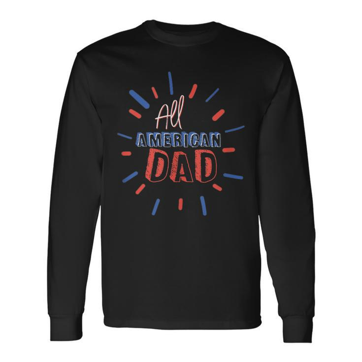 All American Dad 4Th Of July Matching Cute Holiday Long Sleeve T-Shirt