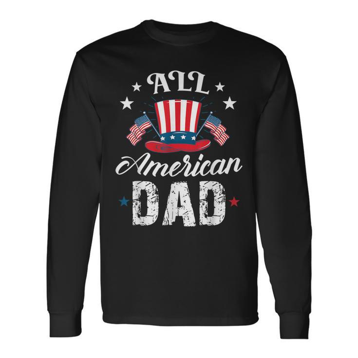 All American Dad 4Th Of July Patriot Hat With American Flag Long Sleeve T-Shirt