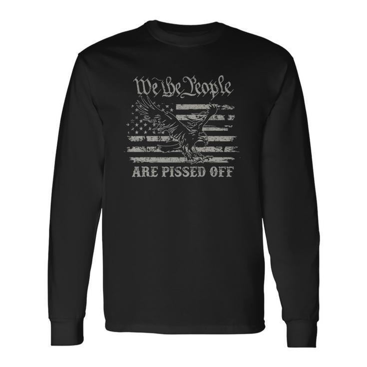 American Flag Bald Eagle We The People Are Pissed Off 4Th Of July Long Sleeve T-Shirt T-Shirt