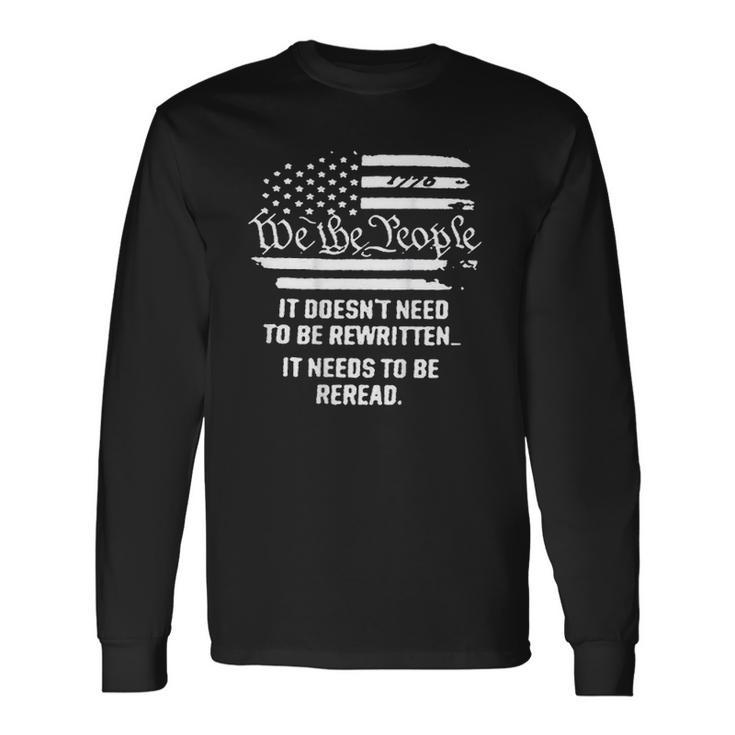 American Flag It Needs To Be Reread We The People On Back Long Sleeve T-Shirt T-Shirt
