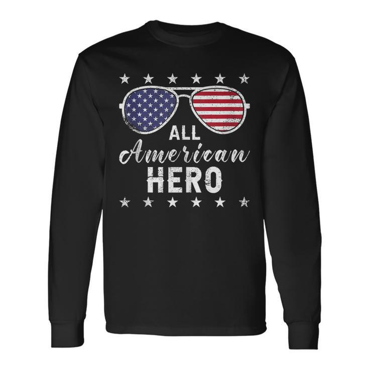 All American Hero Dad 4Th Of July Sunglasses Fathers Day Long Sleeve T-Shirt Gifts ideas