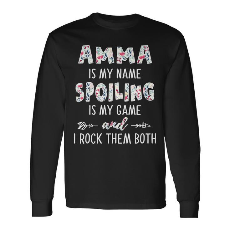 Amma Grandma Amma Is My Name Spoiling Is My Game Long Sleeve T-Shirt Gifts ideas