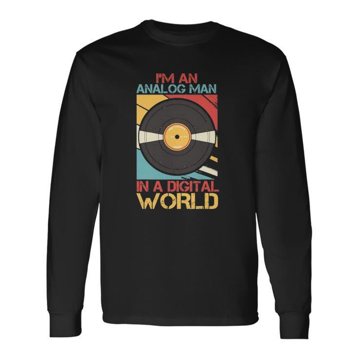 Im An Analog Man In A Digital World Vinyl Vintage Music Long Sleeve T-Shirt T-Shirt