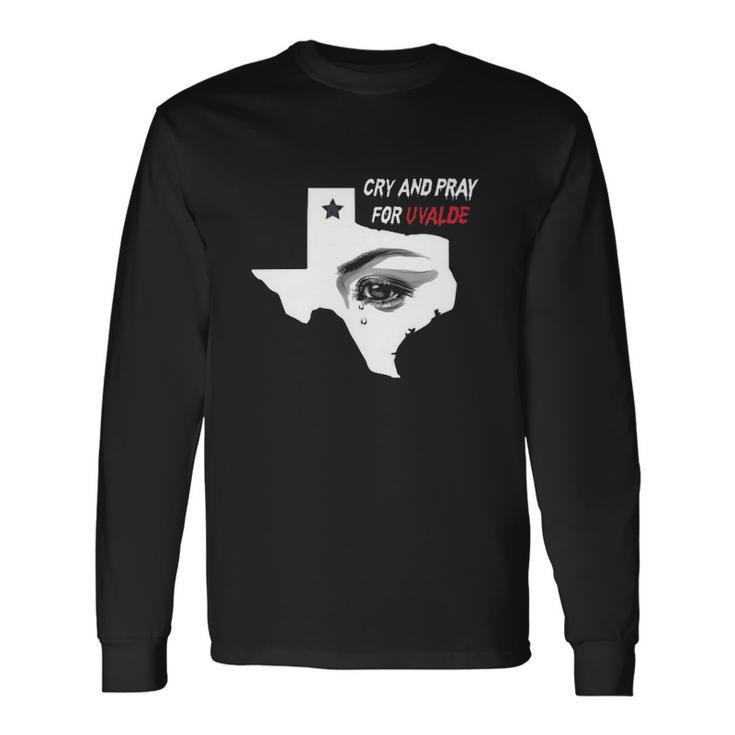 Anti Guns Cry And Pray For Uvalde Texas Long Sleeve T-Shirt T-Shirt