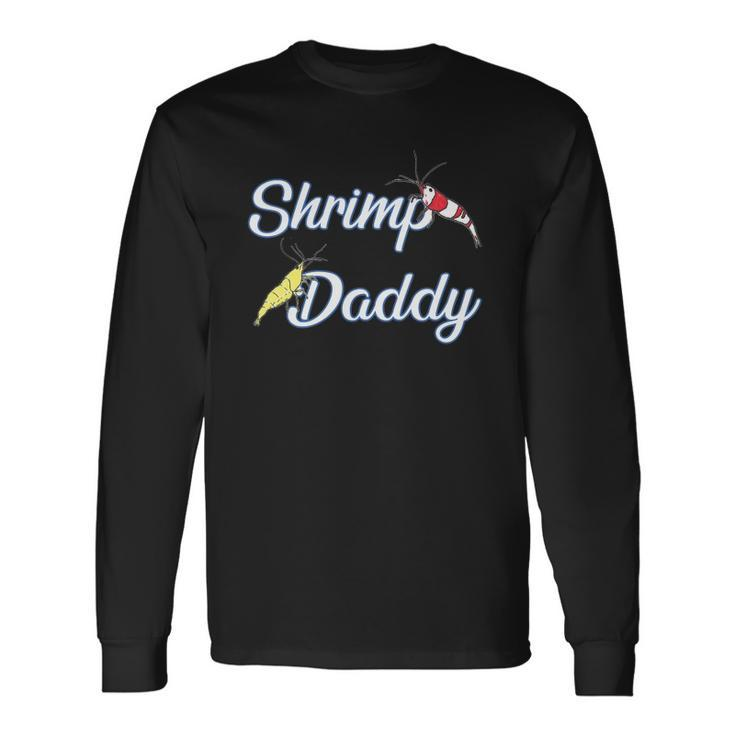 Aquarium Shrimp Daddy Aquascaping Fathers Day Long Sleeve T-Shirt T-Shirt