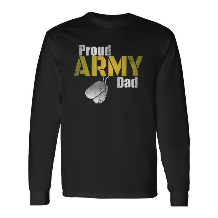 Army Dad Proud Parent US Army Military Long Sleeve T-Shirt T-Shirt
