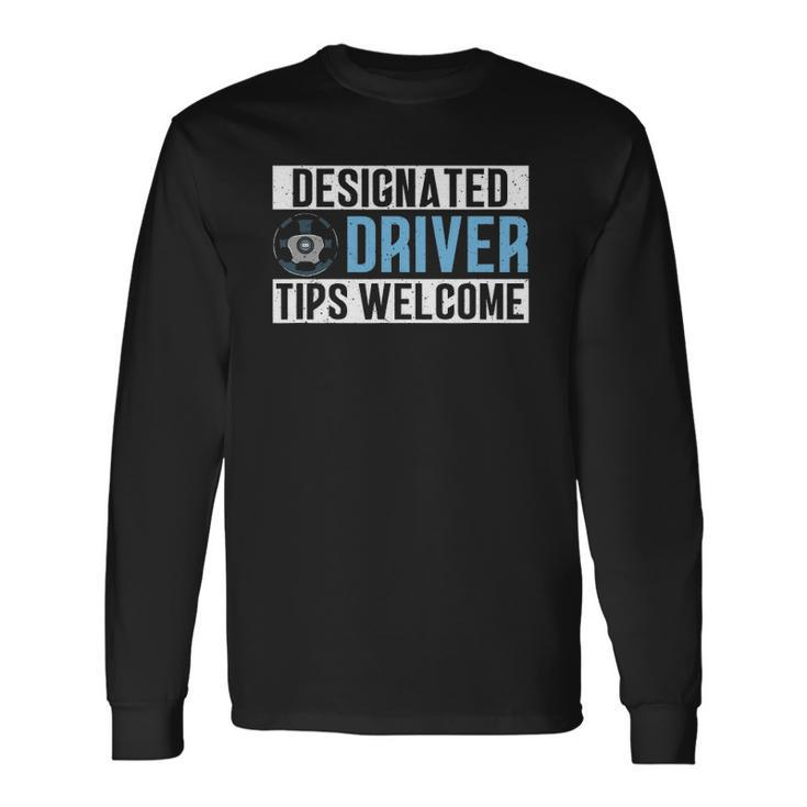 ated Driver Tips Welcome Party Driver Long Sleeve T-Shirt T-Shirt