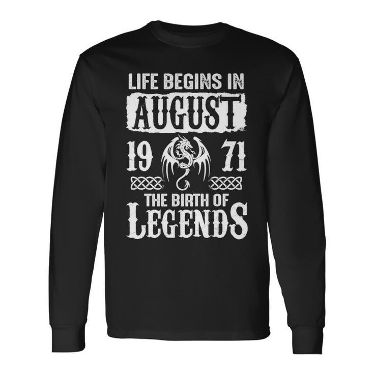 August 1971 Birthday Life Begins In August 1971 Long Sleeve T-Shirt