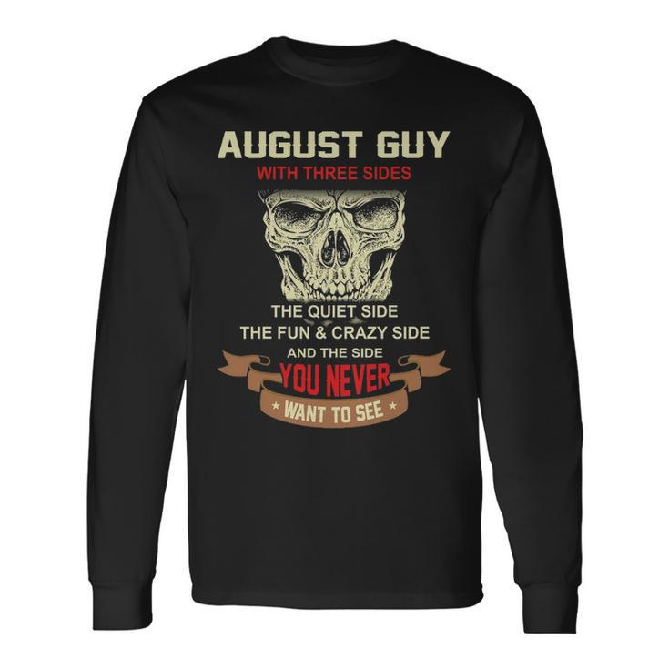 August Guy I Have 3 Sides August Guy Birthday Long Sleeve T-Shirt
