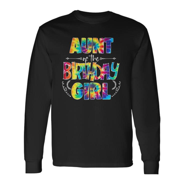 Aunt Of The Birthday Girl Matching Tie Dye Long Sleeve T-Shirt T-Shirt Gifts ideas