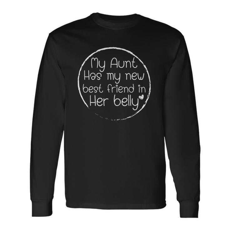 My Aunt Has My New Best Friend In Her Belly Auntie Long Sleeve T-Shirt T-Shirt