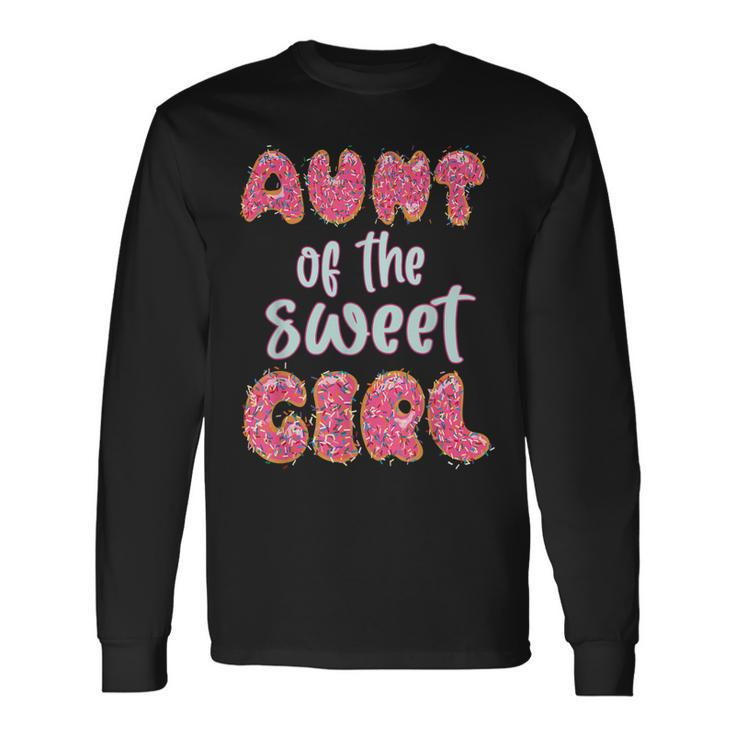 Aunt Of The Sweet Girl Donut Birthday Party Outfit Long Sleeve T-Shirt