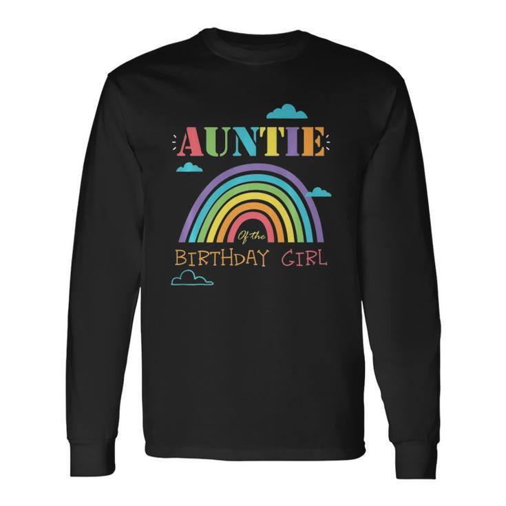 Auntie Of The Birthday Girl Rainbow Theme Matching Long Sleeve T-Shirt T-Shirt