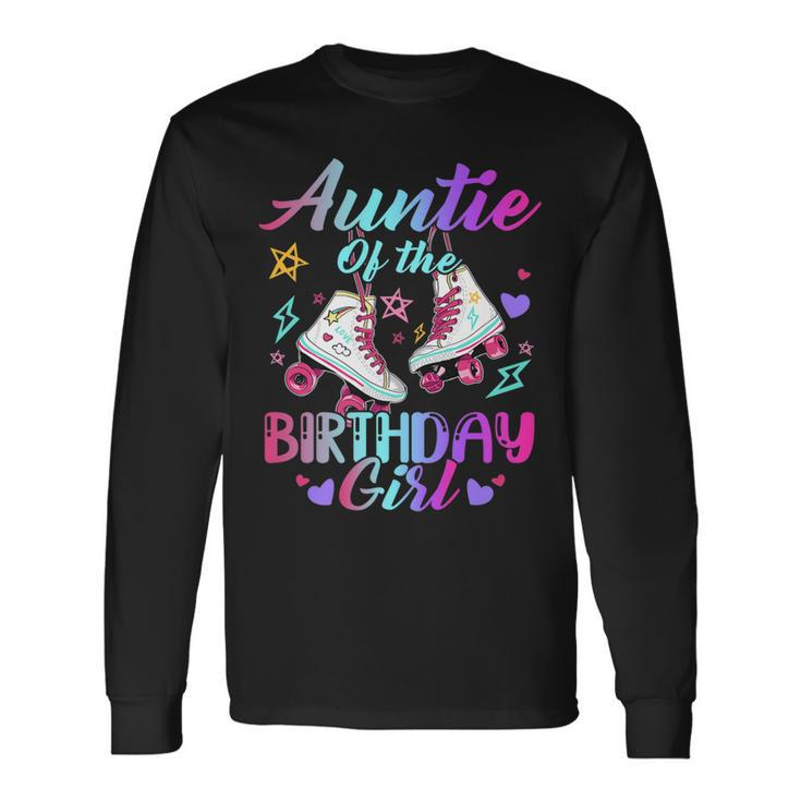 Auntie Of The Birthday Girl Rolling Birthday Roller Skates Long Sleeve T-Shirt