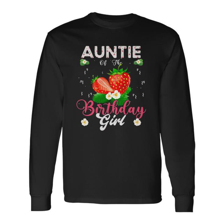 Auntie Of The Birthday Girls Strawberry Theme Sweet Party Long Sleeve T-Shirt T-Shirt