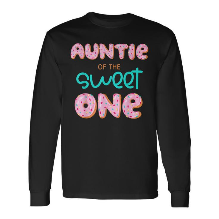 Auntie Of The Sweet One First Birthday Matching Donut Long Sleeve T-Shirt