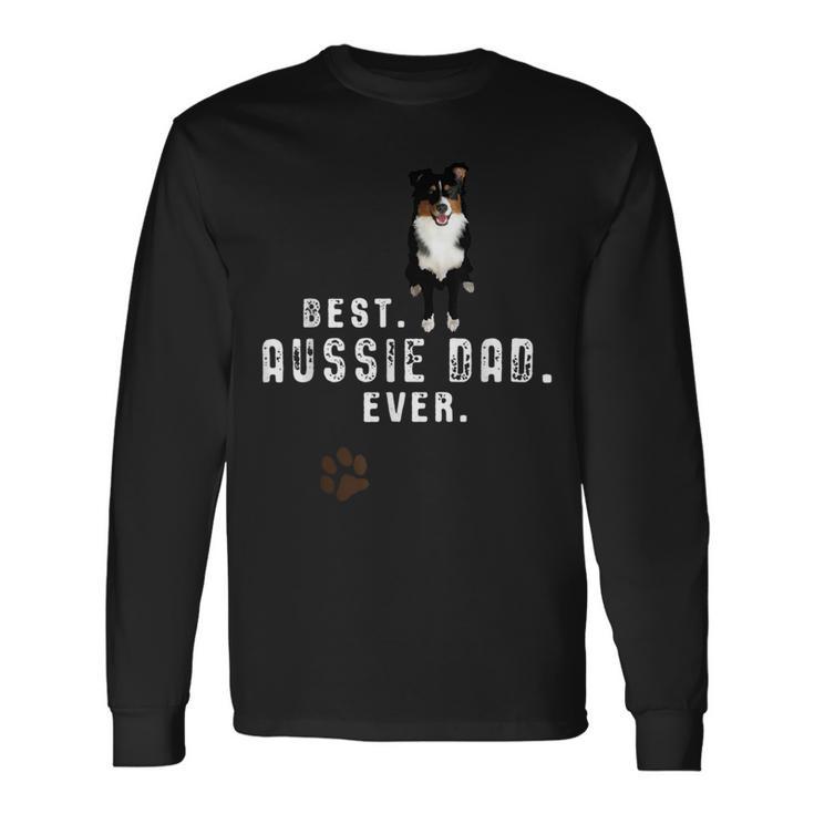 Australian Shepherd Best Aussie Dad Ever Long Sleeve T-Shirt