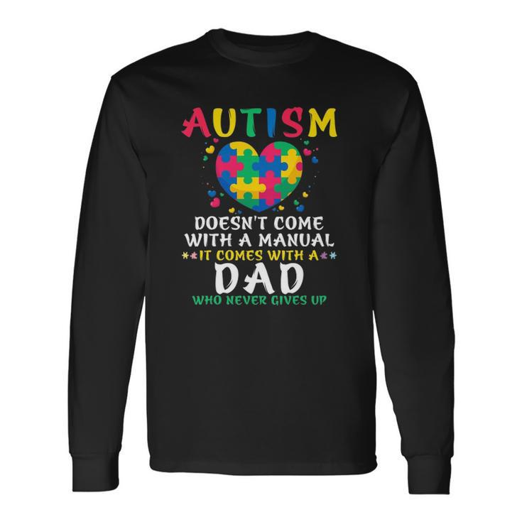 Autism Doesnt Come With Manual Dad Autism Awareness Puzzle Long Sleeve T-Shirt T-Shirt