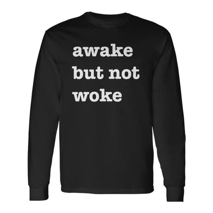 Im Awake But Not Woke Free Speech Political Long Sleeve T-Shirt T-Shirt