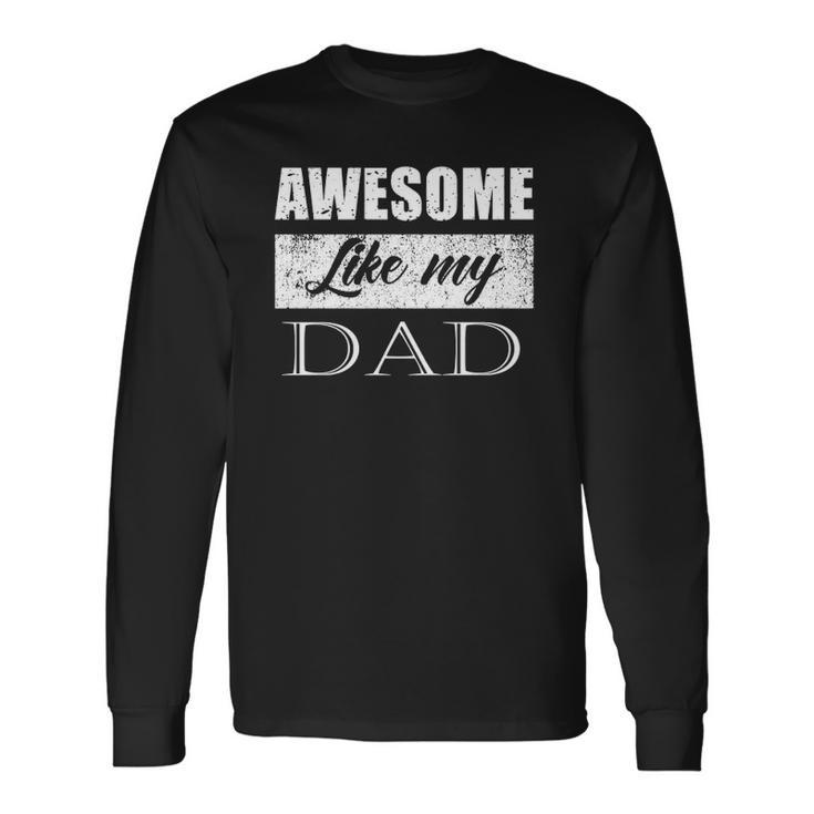 Awesome Like My Dad Fathers Day From Son & Daughter Long Sleeve T-Shirt T-Shirt