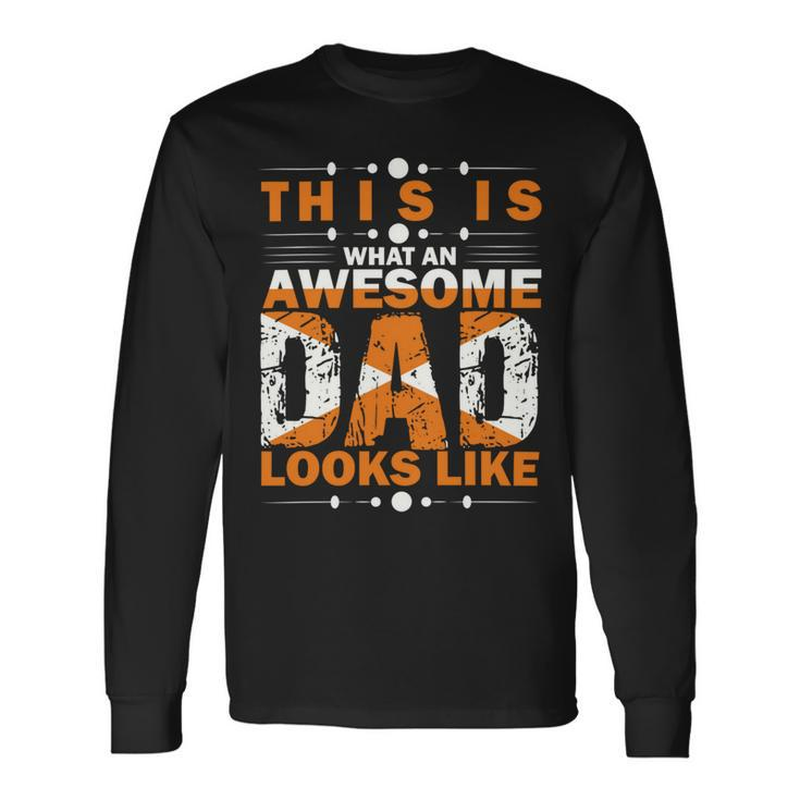 This Is What An Awesome Dad Looks Like Fathers Day Shirts Long Sleeve T-Shirt