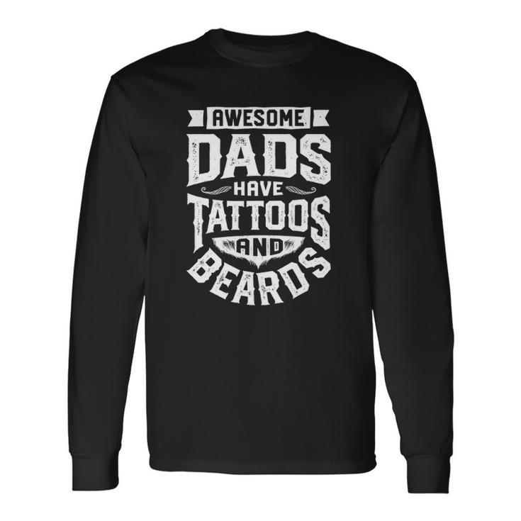 Awesome Dads Have Tattoos And Beards Fathers Day Long Sleeve T-Shirt T-Shirt