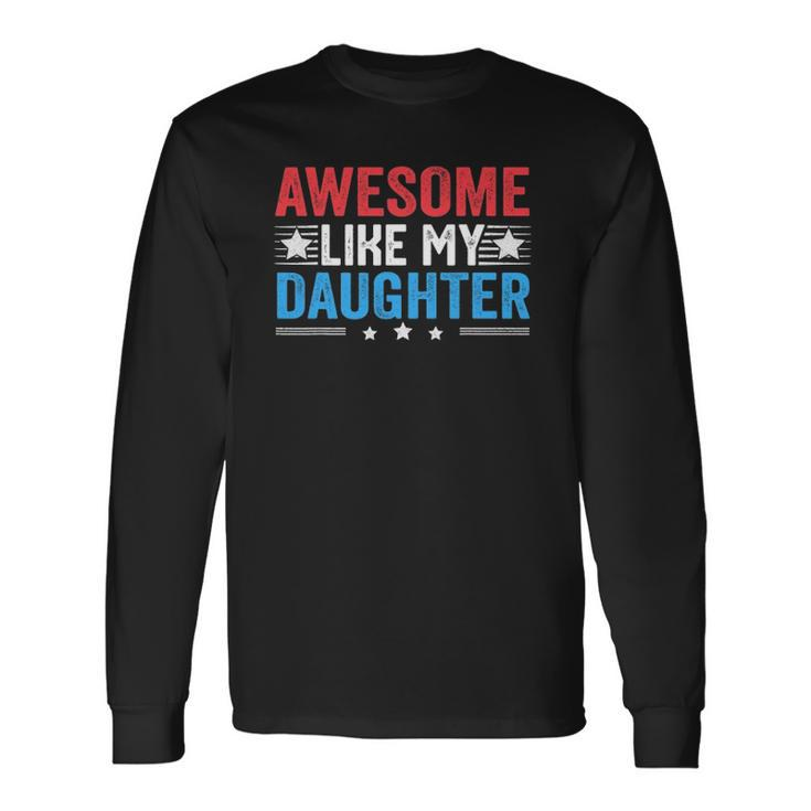Awesome Like My Daughter Fathers Day Dad Joke Long Sleeve T-Shirt T-Shirt