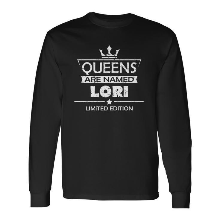 Awesome Queens Are Named Lori Custom Lori Tee Long Sleeve T-Shirt T-Shirt
