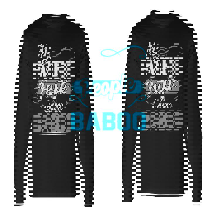 Baboo Grandpa My Favorite People Call Me Baboo V2 Long Sleeve T-Shirt