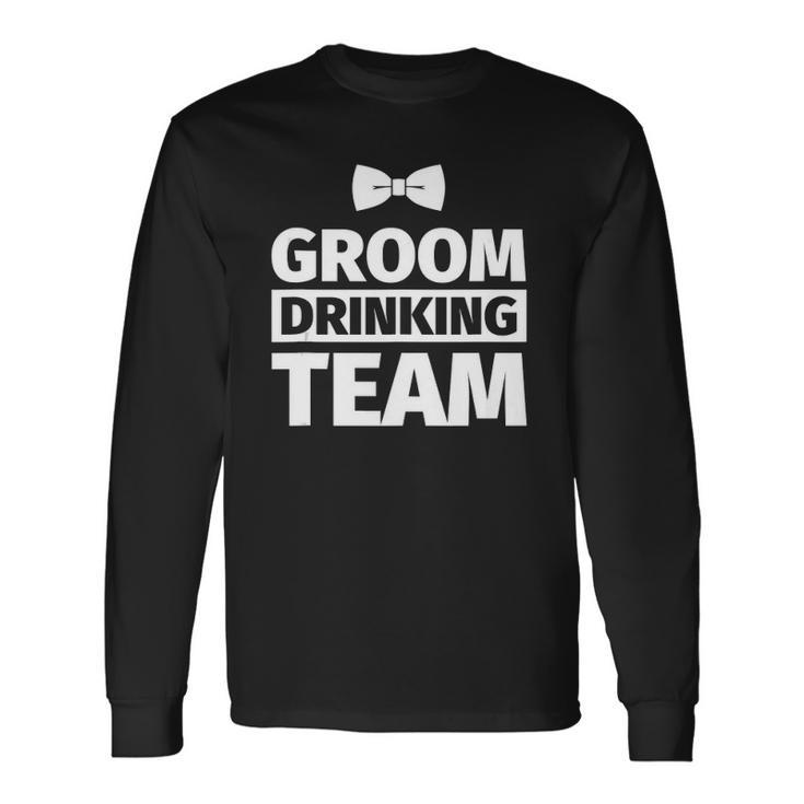 Bachelor Party Groom Drinking Team Long Sleeve T-Shirt T-Shirt