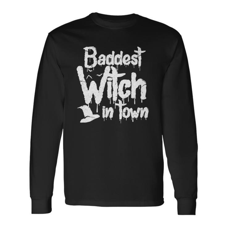 Baddest Witch In Town Halloween Witches Long Sleeve T-Shirt T-Shirt