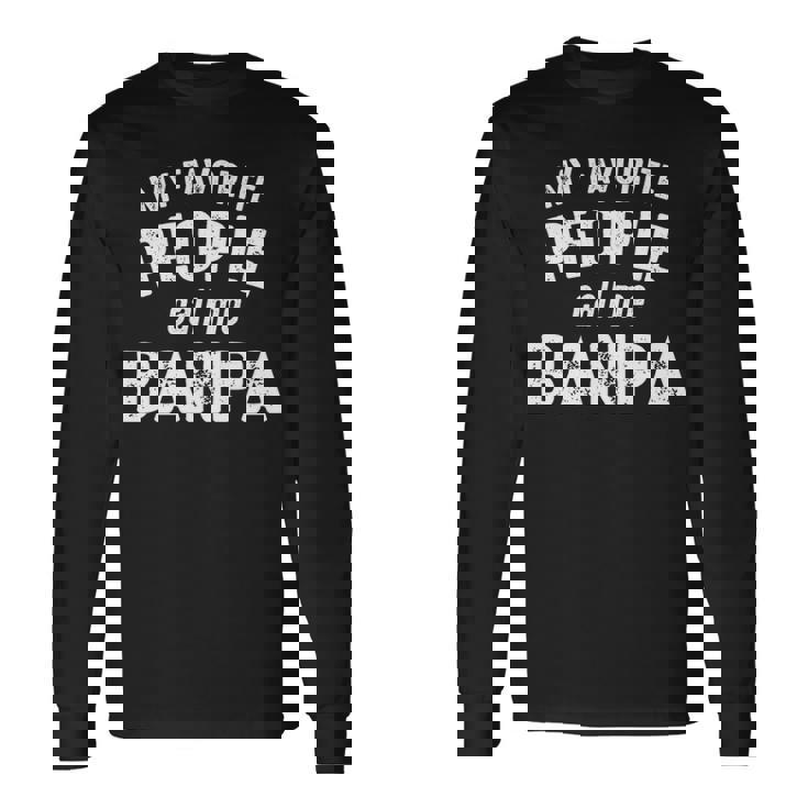 Banpa Grandpa My Favorite People Call Me Banpa Long Sleeve T-Shirt
