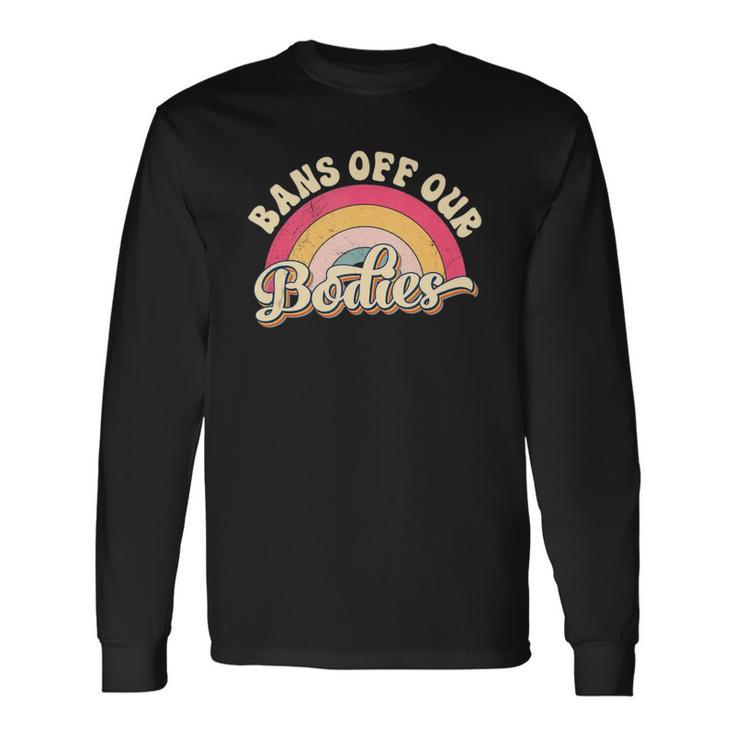 Bans Off Our Bodies Pro Choice Rights Vintage Long Sleeve T-Shirt T-Shirt
