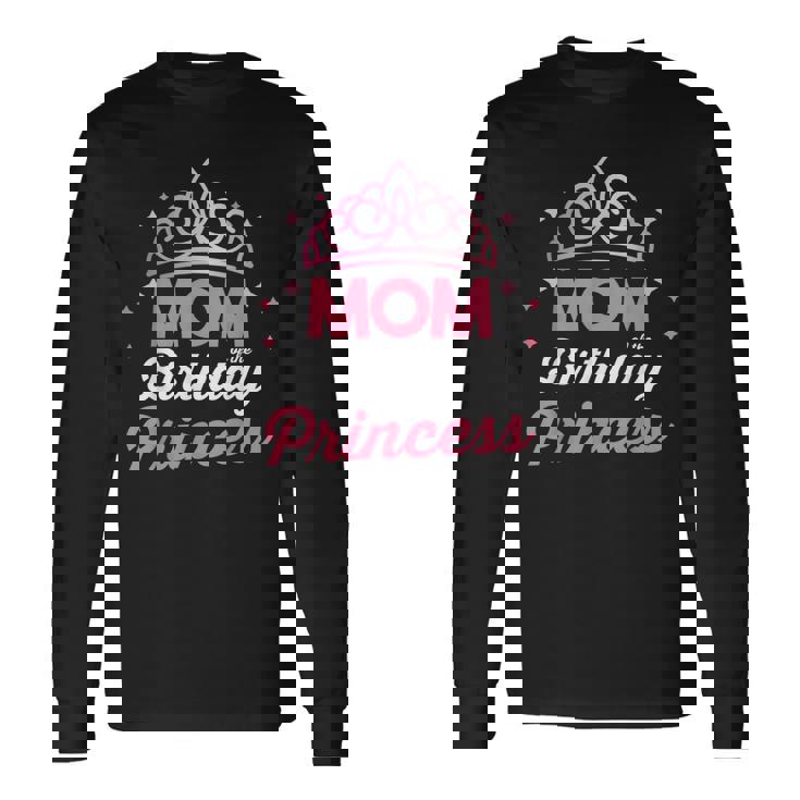 Bday Girl Matching Mom Of The Birthday Princess Long Sleeve T-Shirt