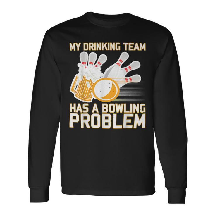 Beer Strike Dad My Drinking Team Has A Problem 116 Bowling Bowler Long Sleeve T-Shirt