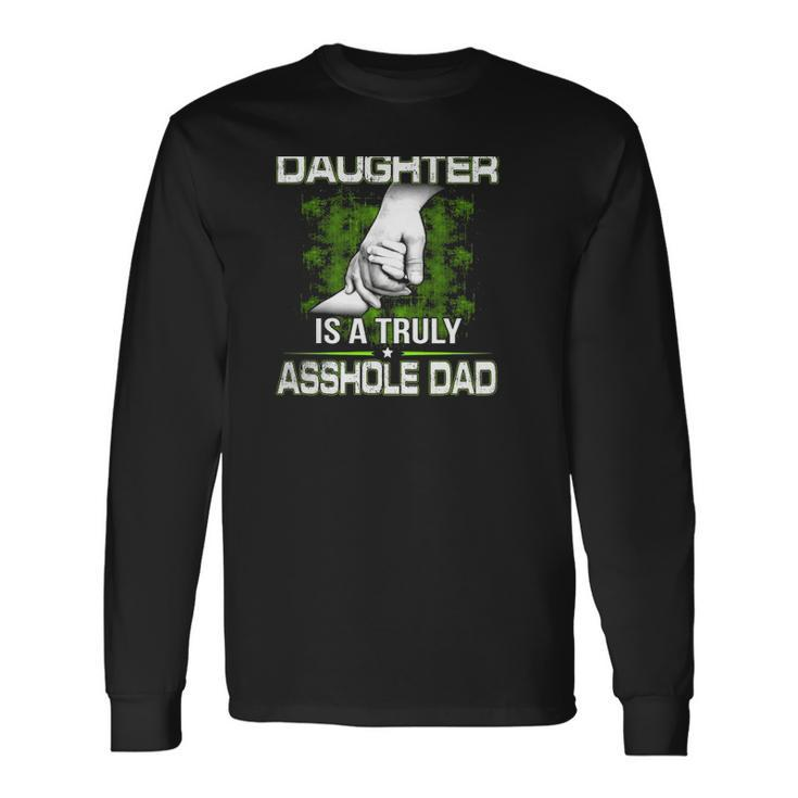 Behind Every Smartass Daughter Is A Truly Asshole Dad Fathers Day Long Sleeve T-Shirt T-Shirt