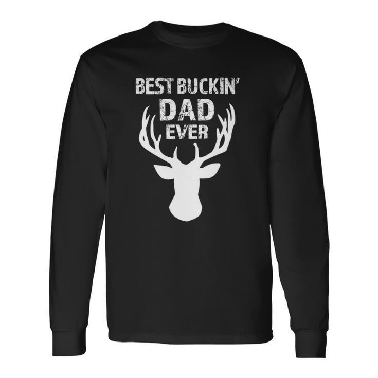 Best Buckin Dad Ever Long Sleeve T-Shirt T-Shirt