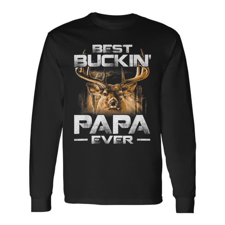 Best Buckin Papa Ever Deer Hunting Bucking Father Long Sleeve T-Shirt