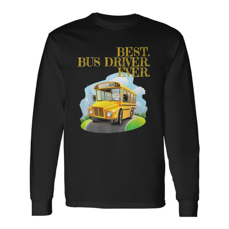 Best Bus Driver Ever Graphic School Bus Driver Tee Long Sleeve T-Shirt T-Shirt