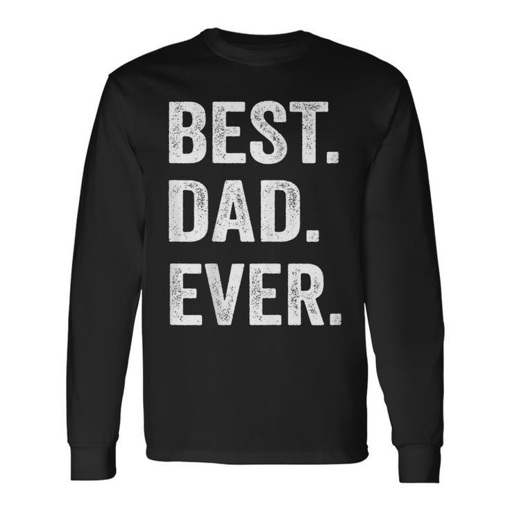Best Dad Ever Fathers Day Husband Long Sleeve T-Shirt T-Shirt