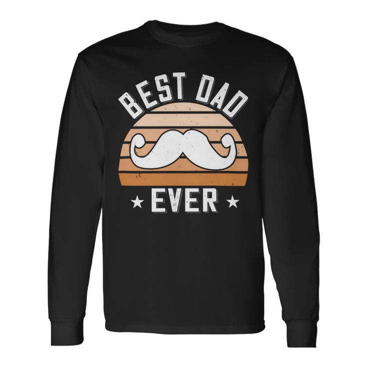 Best Dad Ever Fathers Day Long Sleeve T-Shirt